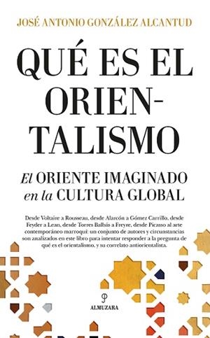 ¿QUÉ ES EL ORIENTALISMO? | 9788418205576 | GONZÁLEZ ALCANTUD, JOSÉ ANTONIO