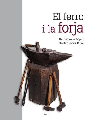 FERRO I LA FORJA, EL | 9788418096068 | GARCÍA LÓPEZ, RUTH / LÓPEZ SILVA, HÉCTOR