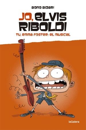 JO, ELVIS RIBOLDI. TU, EMMA FOSTER : EL MUSICAL | 9788424669232 | BIDARI, BONO