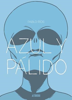 AZUL Y PÁLIDO | 9788418215346 | RIOS, PABLO