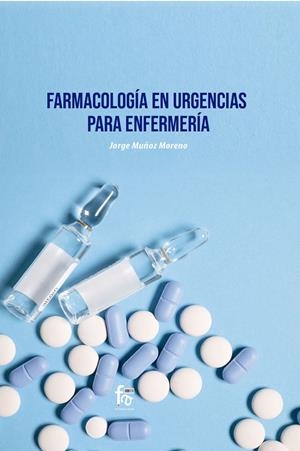 FARMACOLOGÍA EN URGENCIAS PARA ENFERMERÍA | 9788418418297 | MUñOZ MORENO, JORGE