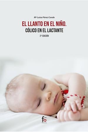LLANTO EN EL NIÑO, EL. CÓLICO EN EL LACTANTE (2 EDICIÓN) | 9788418418280 | PEREZ CONDE, MARIA LUISA