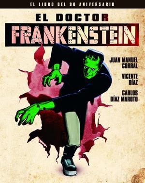 DOCTOR FRANKENSTEIN, EL. EL LIBRO DEL 90 ANIVERSARIO | 9788418181153 | CORRAL / DIAZ