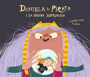 DANIELA LA PIRATA Y LA BRUIXA SOFRONISSA | 9788418133336 | GOMEZ / ISERN