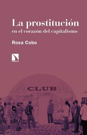 PROSTITUCIÓN EN EL CORAZÓN DEL CAPITALISMO, LA | 9788413521350 | COBO, ROSA