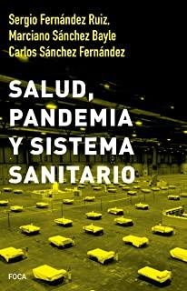 SALUD, PANDEMIA Y SISTEMA SANITARIO | 9788416842643 | FERNÁNDEZ RUIZ, SERGIO / SÁNCHEZ FERNÁNDEZ, CARLOS / SÁNCHEZ BAYLE, MARCIANO