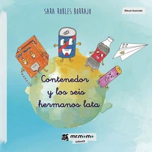 CONTENEDOR Y LOS SEIS HERMANOS LATA | 9788417842284 | ROBLES BORRAJO, SARA