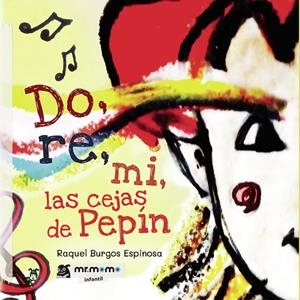 DO, RE, MI, LAS CEJAS DE PEPÍN | 9788417842758 | BURGOS ESPINOSA, RAQUEL