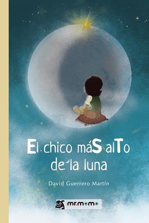 CHICO MÁS ALTO DE LA LUNA, EL | 9788418070976 | GUERRERO MARTÍN, DAVID