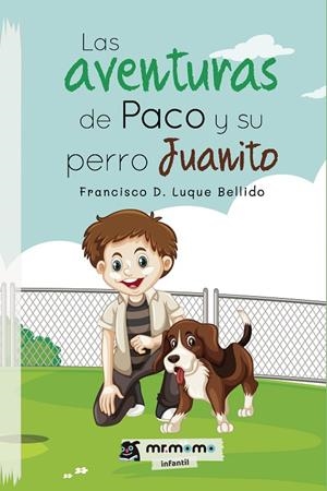 AVENTURAS DE PACO Y SU PERRO JUANITO, LAS | 9788418070815 | LUQUE BELLIDO, FRANCISCO D.