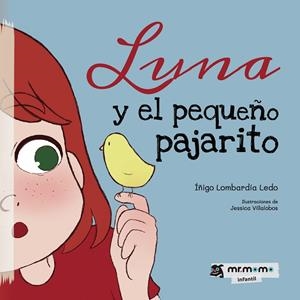 LUNA Y EL PEQUEÑO PAJARITO | 9788417842895 | LOMBARDÍA LEDO, ÍÑIGO