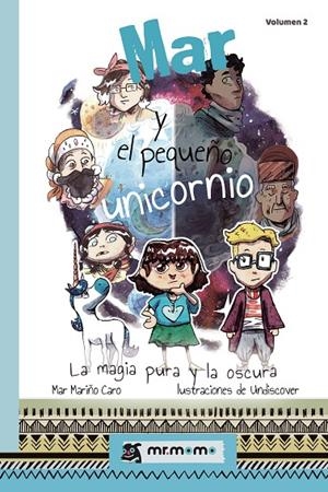 MAR Y EL PEQUEÑO UNICORNIO: LA MAGIA PURA Y LA OSCURA | 9788417842789 | MARIÑO CARO, MAR