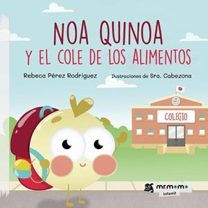 NOA QUINOA Y EL COLE DE LOS ALIMENTOS | 9788418070853 | PÉREZ RODRÍGUEZ, REBECA