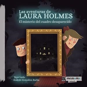 AVENTURAS DE LAURA HOLMES, LAS | 9788418070600 | GONZÁLEZ BARBA, ANDRÉS