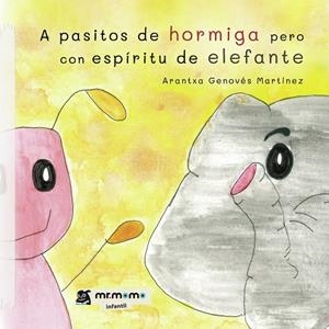 A PASITOS DE HORMIGA PERO CON ESPÍRITU DE ELEFANTE | 9788418311277 | GENOVÉS MARTÍNEZ, ARANTXA