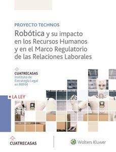 ROBÓTICA Y SU IMPACTO EN LOS RECURSOS HUMANOS Y EN EL MARCO REGULATORIO DE LAS RELACIONES LABORALES | 9788490206973 | INSTITUTO CUATRECASAS DE ESTRATEGIA LEGAL EN RRHH