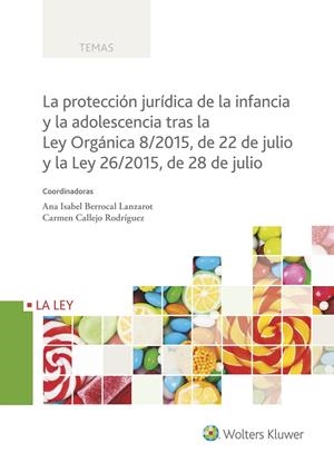 PROTECCIÓN JURÍDICA DE LA INFANCIA Y LA ADOLESCENCIA TRAS LA LEY ORGÁNICA 8/2, LA | 9788490206690 | BERROCAL LANZAROT, ANA ISABEL / CALLEJO RODRÍGUEZ, CARMEN