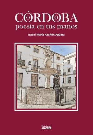 CORDOBA, POESIA EN TU MANOS | 9788412218688 | AZAÑON AGUERA, ISABEL MARIA