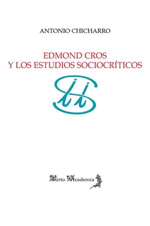 EDMOND CROS Y LOS ESTUDIOS SOCIOCRÍTICOS | 9788412227505 | CHICHARRO CHAMORRO, ANTONIO