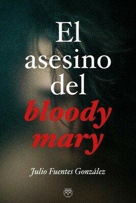 ASESINO DEL BLOODY MARY, EL | 9788412246186 | FUENTES GONZALEZ, JULIO