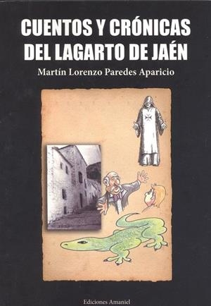 CUENTOS Y CRONICAS DEL LAGARTO DE JAEN | 9788412161311 | PAREDES APARICIO, MARTIN