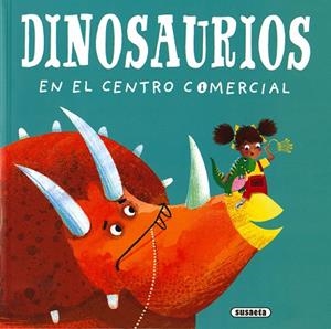 DINOSAURIOS EN EL CENTRO COMERCIAL | 9788467771527 | MURRAY, LILY