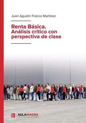 RENTA BÁSICA. ANÁLISIS CRÍTICO CON PERSPECTIVA DE CLASE | 9788417979287 | FRANCO MARTÍNEZ, JUAN AGUSTÍN