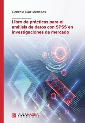 LIBRO DE PRÁCTICAS PARA EL ANÁLISIS DE DATOS CON SPSS EN INVESTIGACIONES DE MERCADO | 9788417979096 | DÍAZ MENESES, GONZALO