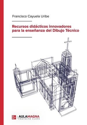 RECURSOS DIDÁCTICOS INNOVADORES PARA LA ENSEÑANZA DEL DIBUJO TÉCNICO | 9788417979188 | CAYUELA URIBE, FRANCISCO