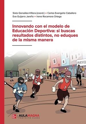 INNOVANDO CON EL MODELO DE EDUCACIÓN DEPORTIVA | 9788417979157 | GONZÁLEZ VÍLLORA, SIXTO / EVANGELIO CABALLERO, CARLOS / GUIJARRO JAREÑO, EVA / ROCAMORA, IRENE