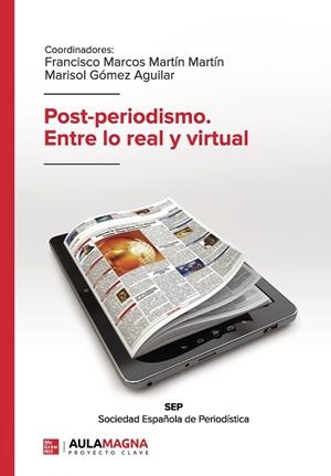 POST PERIODISMO. ENTRE LO REAL Y VIRTUAL | 9788417979140 | MARTÍN MARTÍN, FRANCISCO MARCOS / GÓMEZ AGUILAR, MARISOL