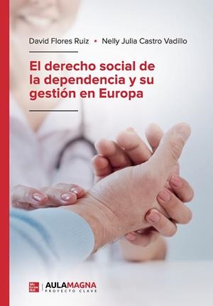 DERECHO SOCIAL DE LA DEPENDENCIA Y SU GESTIÓN EN EUROPA, EL | 9788418392573 | FLORES RUIZ, DAVID / CASTRO VADILLO, NELLY JULIA
