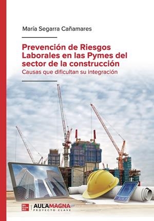 PREVENCIÓN DE RIESGOS LABORALES EN LAS PYMES DEL SECTOR DE LA CONSTRUCCIÓN | 9788418392566 | SEGARRA CAÑAMARES, MARÍA