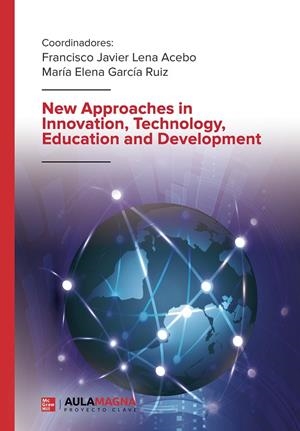 NEW APPROACHES IN INNOVATION, TECHNOLOGY, EDUCATION AND DEVELOPMENT | 9788418392511 | LENA ACEBO, FRANCISCO JAVIER / GARCÍA RUÍZ, MARÍA ELENA