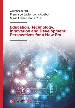 EDUCATION, TECHNOLOGY, INNOVATION AND DEVELOPMENT : PERSPECTIVES FOR A NEW ERA | 9788417979027 | LENA ACEBO, FRANCISCO JAVIER / GARCÍA RUIZ, MARÍA ELENA