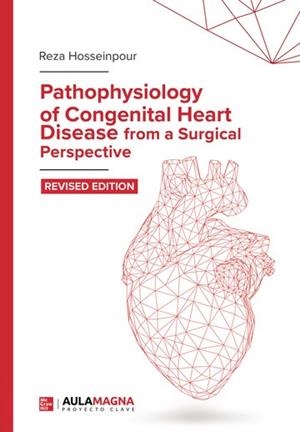 PATHOPHYSIOLOGY OF CONGENITAL HEART DISEASE FROM A SURGICAL PERSPECTIVE | 9788417979485 | HOSSEINPOUR, REZA