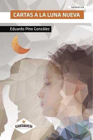 CARTAS A LA LUNA NUEVA | 9788417104634 | PINO GONZÁLEZ, EDUARDO