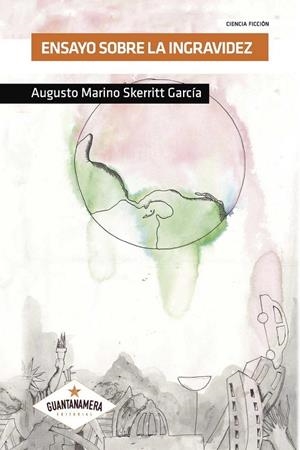 ENSAYO SOBRE LA INGRAVIDEZ | 9788417104603 | SKERRITT GARCÍA, AUGUSTO MARINO