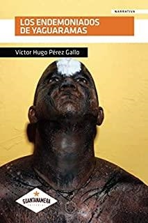 ENDEMONIADOS DE YAGUARAMAS, LOS | 9788417104382 | PÉREZ  GALLO, VÍCTOR HUGO