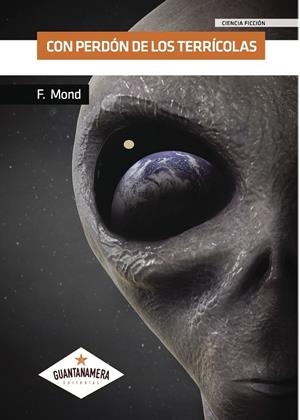 CON PERDÓN DE LOS TERRÍCOLAS | 9788416179299 | MOND, F.