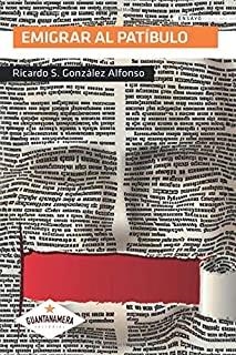 EMIGRAR AL  PATÍBULO | 9788412004649 | GONZÁLEZ ALFONSO, RICARDO S.