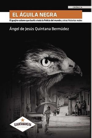 ÁGUILA NEGRA, EL | 9788417104924 | QUINTANA BERMÚDEZ, ÁNGEL DE JESÚS