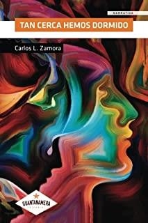 TAN CERCA HEMOS DORMIDO | 9788417104306 | ZAMORA, CARLOS L.