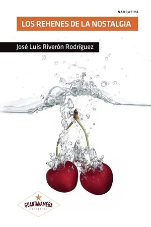 REHENES DE LA NOSTALGIA, LOS | 9788412004670 | RIVERÓN RODRÍGUEZ, JOSÉ LUIS
