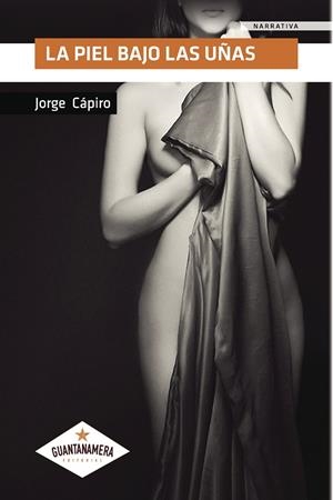 PIEL BAJO LAS UÑAS, LA | 9788417104801 | CÁPIRO, JORGE