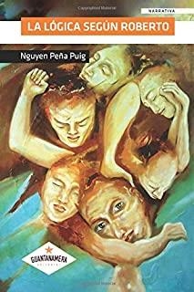 LÓGICA SEGÚN ROBERTO, LA | 9788417283834 | PEÑA PUIG, NGUYEN
