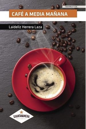 CAFÉ A MEDIA MAÑANA | 9788417104702 | HERRERA LAZA, LAIDELIZ