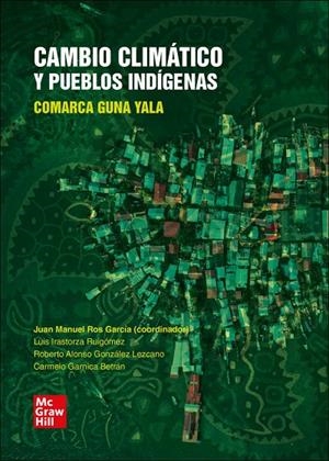 CAMBIO CLIMÁTICO Y PUEBLOS INDIGENAS | 9788448618216 | ROS GARCÍA, JUAN MANUEL / IRASTORZA, LUIS / GONZÁLEZ LEZCANO, ROBERTO A. / GARNICA BETRÁN, CARMELO