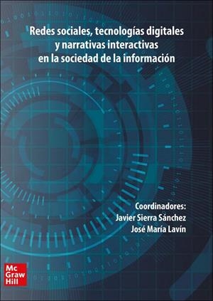 REDES SOCIALES, TECNOLOGÍAS DIGITALES Y NARRATIVAS INTERACTIVAS EN LA SOCIEDAD DE LA INFORMACIÓN | 9788448618186 | SIERRA, JAVIER / LAVÍN, JOSÉ Mª
