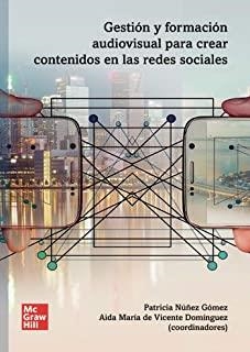 GESTIÓN Y FORMACIÓN AUDIOVISUAL PARA CREAR CONTENIDOS EN RRSS | 9788448620370 | NUÑEZ GÓMEZ, PATRICIA